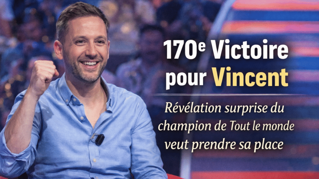 Vincent Franchit une 170e Victoire et Fait une Révélation Surprenante dans Tout le monde veut prendre sa place